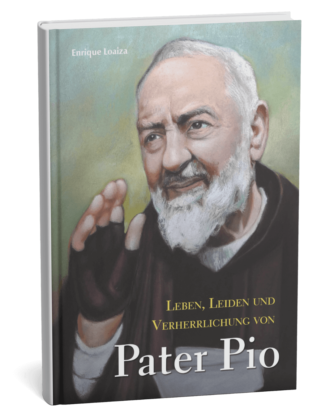 Leben, Leiden und Verherrlichung von Pater Pio